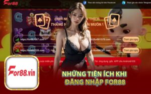 Những Tiện Ích Khi Đăng Nhập Nhà Cái For88